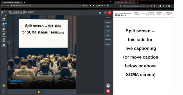 picture shows a screen with the SOMA stage on the left, and the web page of the caption on the right.  On the SOMA stage screen it says 'Split Screen -- this side for SOMA stage sessions.'  On the caption side it sayd 'Split screen - this side for live captioning (or move caption below or above SOMA screen).